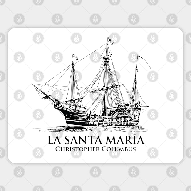 La Santa María - Christopher Columbus Magnet by Lakeric